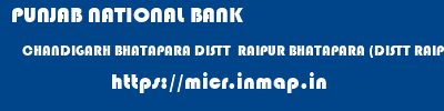PUNJAB NATIONAL BANK  CHANDIGARH BHATAPARA DISTT  RAIPUR BHATAPARA (DISTT RAIPUR)   micr code
